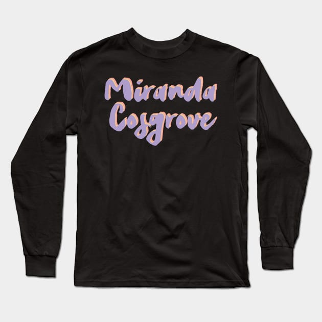 Believe in yourself, miranda cosgrove 2022 Long Sleeve T-Shirt by Myteeshirts